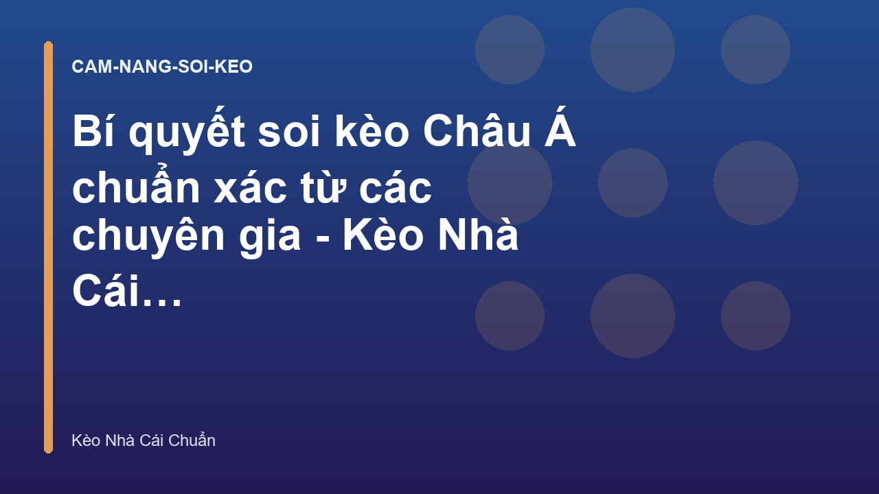 Bí quyết soi kèo Châu Á chuẩn xác từ các chuyên gia - Kèo Nhà Cái Chuẩn