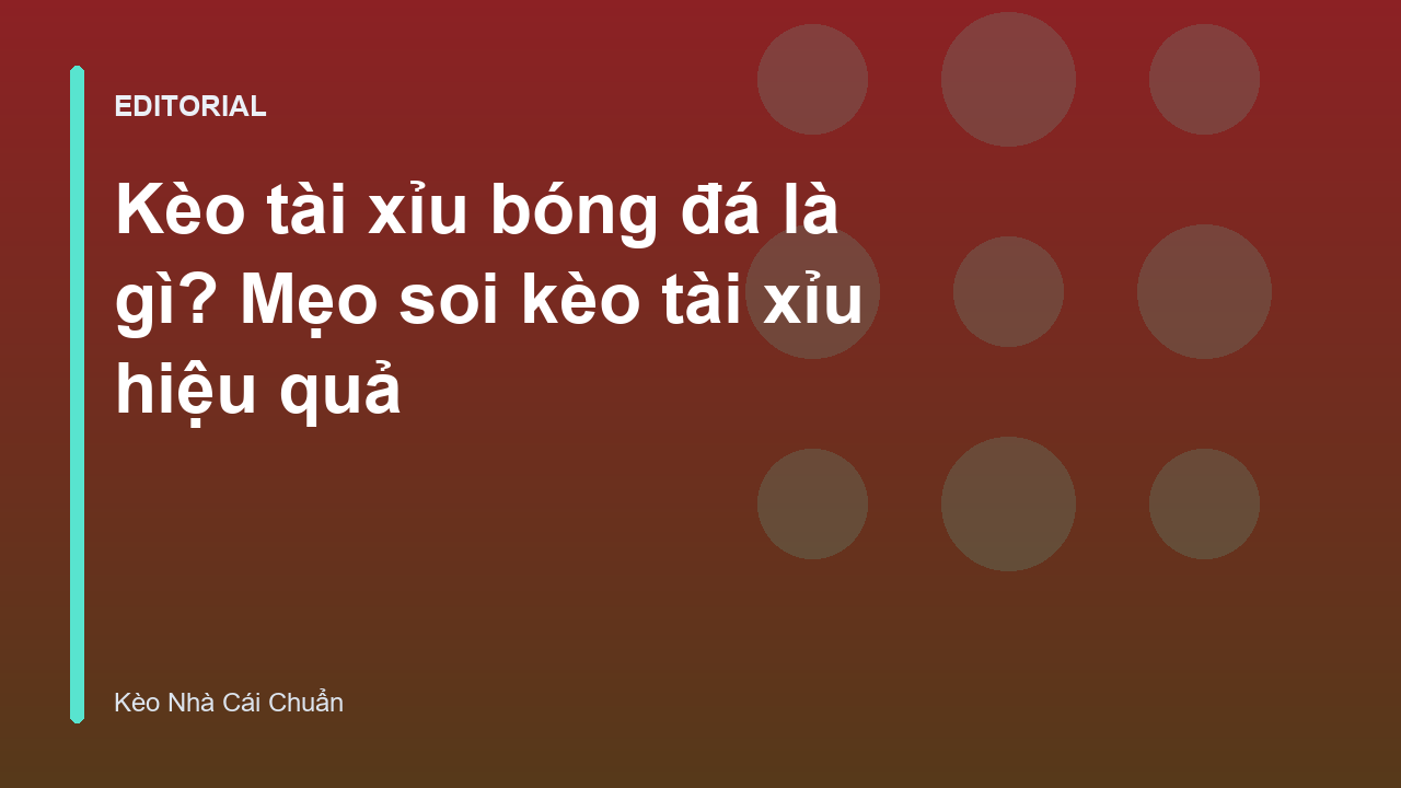 Hướng dẫn cách đọc kèo tài xỉu bóng đá cho người mới bắt đầu