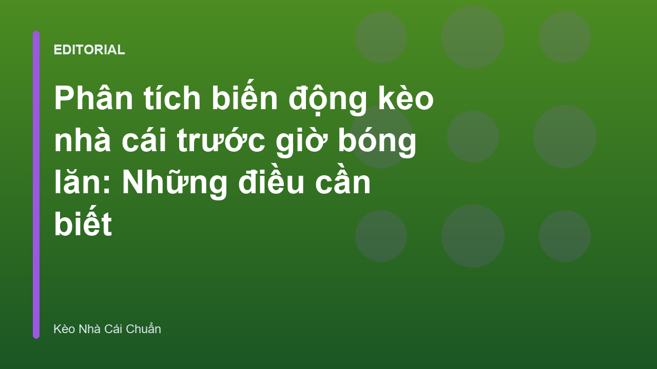 Biến động kèo nhà cái trước giờ bóng lăn