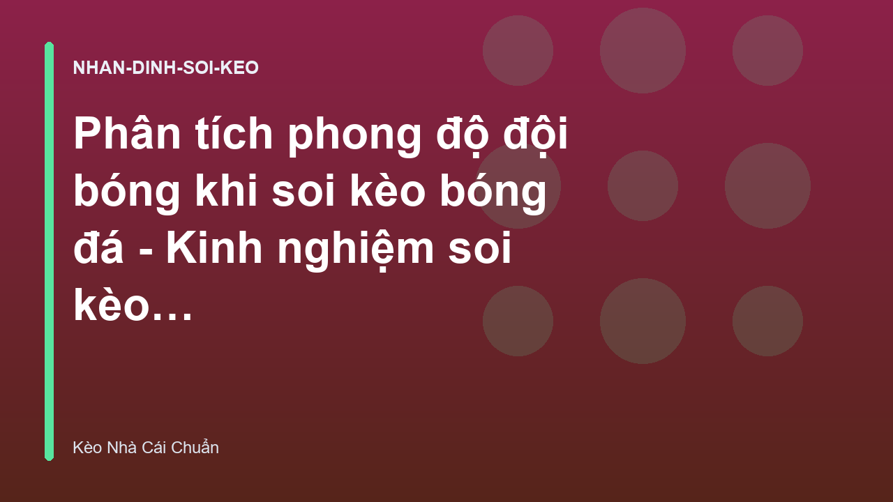 Phân tích phong độ đội bóng khi soi kèo bóng đá - Kinh nghiệm soi kèo bóng đá hiệu quả