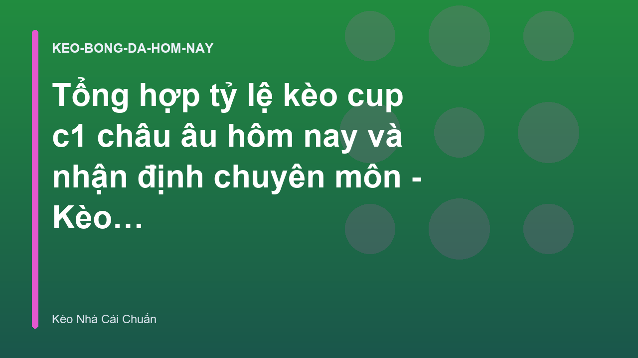 Tổng hợp tỷ lệ kèo cup c1 châu âu hôm nay và nhận định chuyên môn - Kèo Nhà Cái Chuẩn